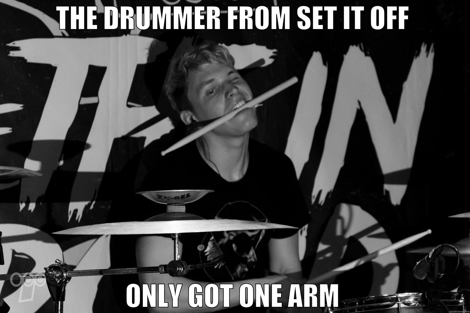 SET IT OFF DRUMMER - THE DRUMMER FROM SET IT OFF ONLY GOT ONE ARM Misc