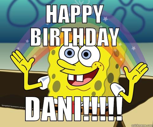 Happy Birthday Dani - Spongebob rainbow - quickmeme.