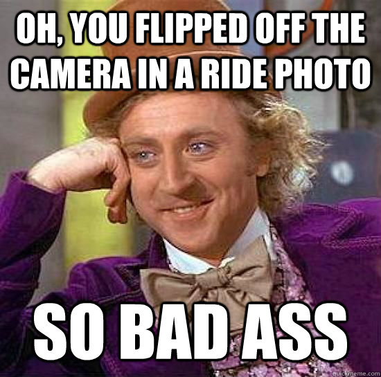 oh, you flipped off the camera in a ride photo  so bad ass   Cedar Point employee
