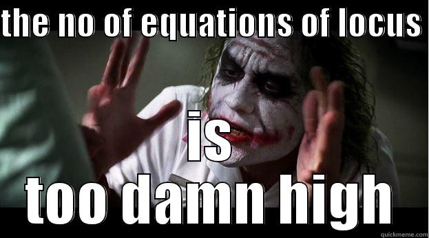 THE NO OF EQUATIONS OF LOCUS  IS TOO DAMN HIGH Joker Mind Loss