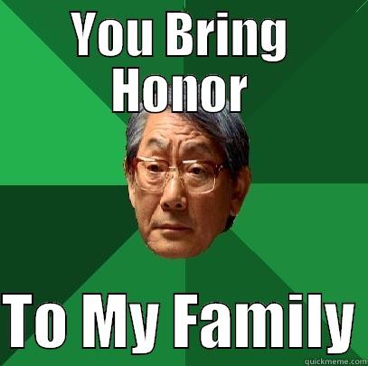 YOU BRING HONOR  TO MY FAMILY High Expectations Asian Father