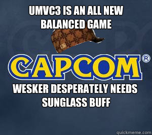 uMVC3 IS AN ALL NEW BALANCED GAME WESKER desperately NEEDS    
               SUNGLASS BUFF  