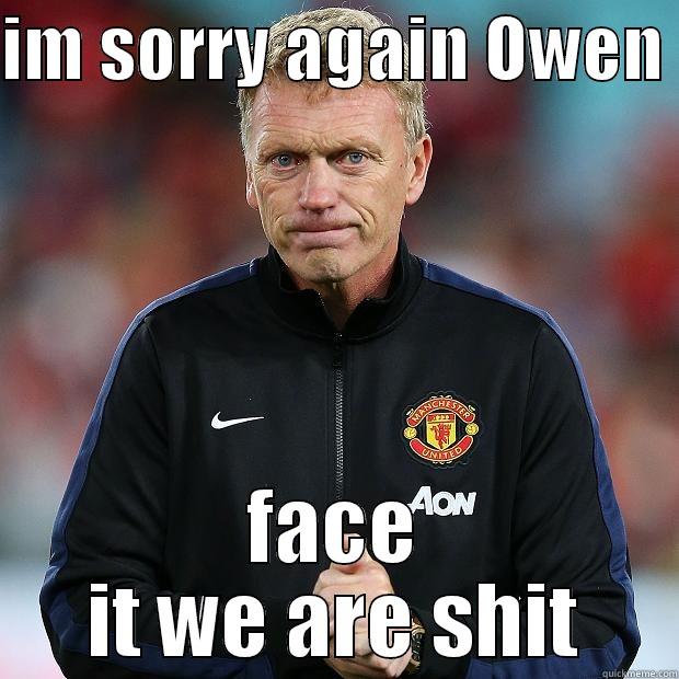 IM SORRY AGAIN OWEN  FACE IT WE ARE SHIT Misc