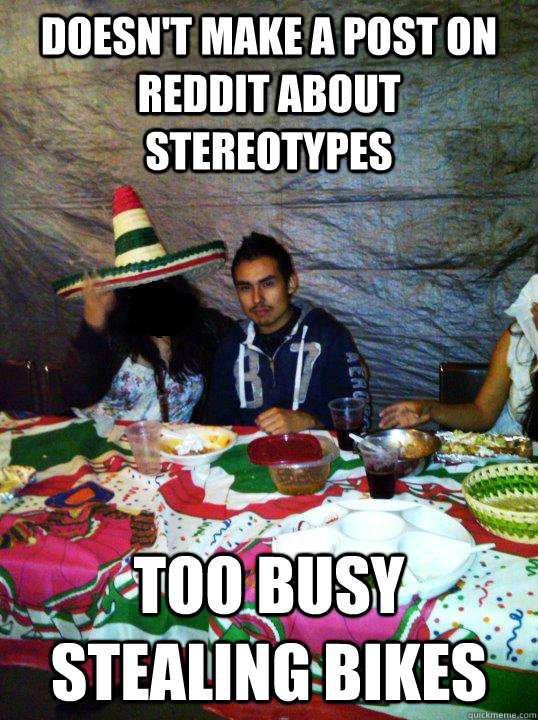 doesn't make a post on reddit about stereotypes too busy stealing bikes  
