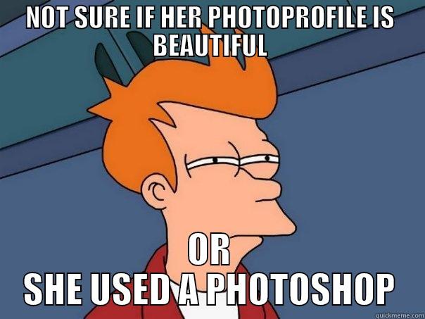 NOT SURE IF HER PHOTOPROFILE IS BEAUTIFUL OR SHE USED A PHOTOSHOP Futurama Fry