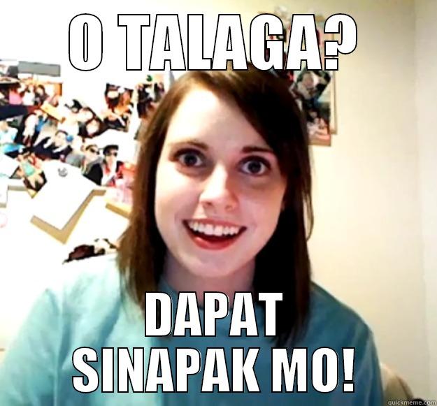 O TALAGA? DAPAT SINAPAK MO! Overly Attached Girlfriend