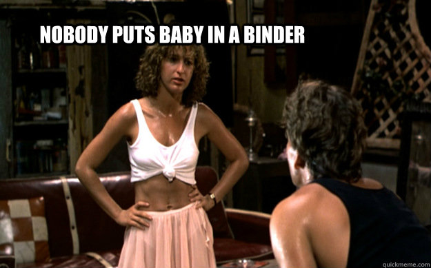 Nobody puts Baby in a Binder  Baby