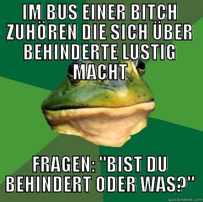 IM BUS EINER BITCH ZUHÖREN DIE SICH ÜBER BEHINDERTE LUSTIG MACHT FRAGEN: 