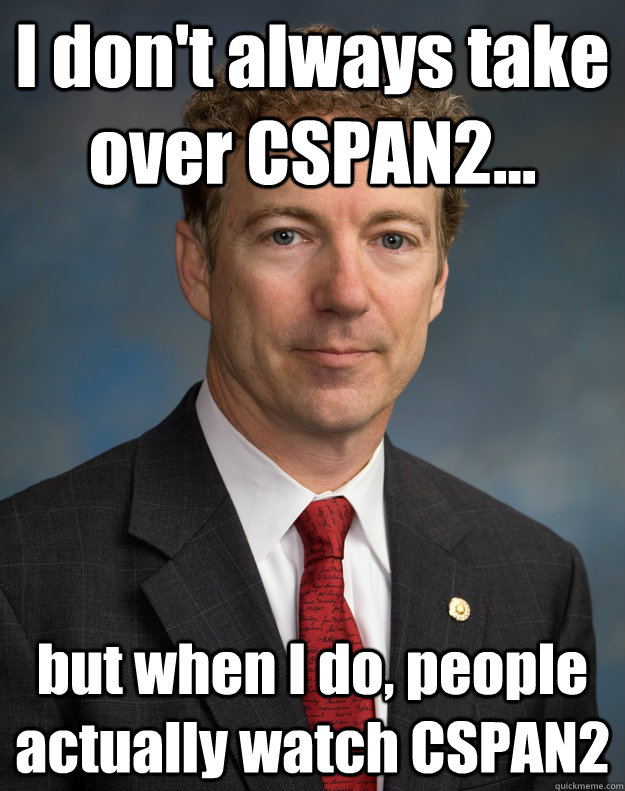 I don't always take over CSPAN2... but when I do, people actually watch CSPAN2  Rand Paul Fillibuster