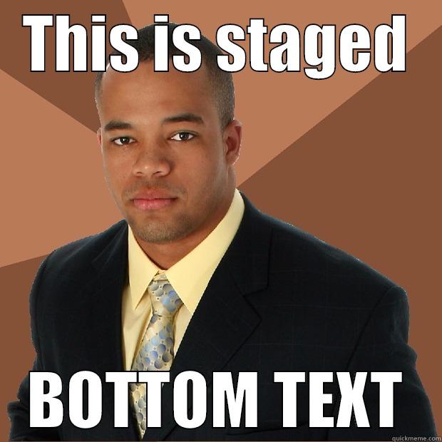 Meme meme meme  - THIS IS STAGED BOTTOM TEXT Successful Black Man