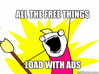 all the free things load with ads  All The Things
