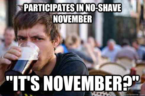 Participates in no-shave November 