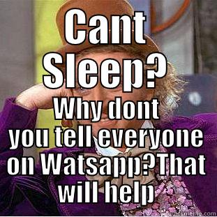 CANT SLEEP? WHY DONT YOU TELL EVERYONE ON WATSAPP?THAT WILL HELP Creepy Wonka