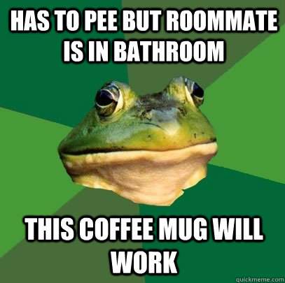 has to pee but roommate is in bathroom this coffee mug will work  Foul Bachelor Frog