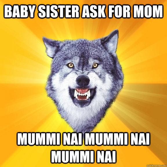 baby Sister ask for mom Mummi Nai Mummi nai mummi nai  Courage Wolf