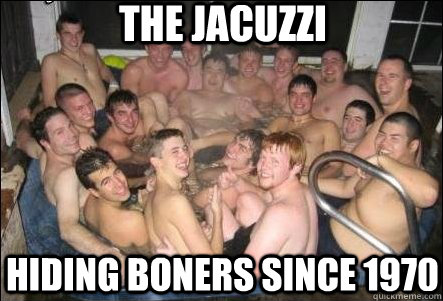the jacuzzi Hiding boners since 1970  Hot Tub