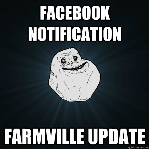 facebook notification farmville update  Forever Alone