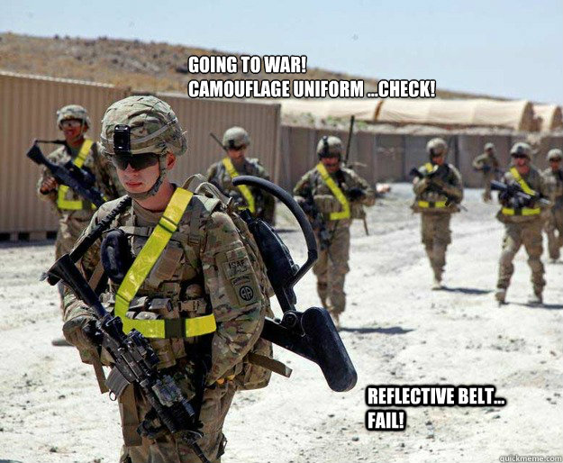 GOING TO WAR! CAMOUFLAGE UNIFORMCHECK! REFLECTIVE BELT... FAIL