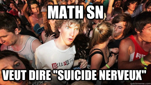 math sn veut dire ''suicide nerveux''  Sudden Clarity Clarence