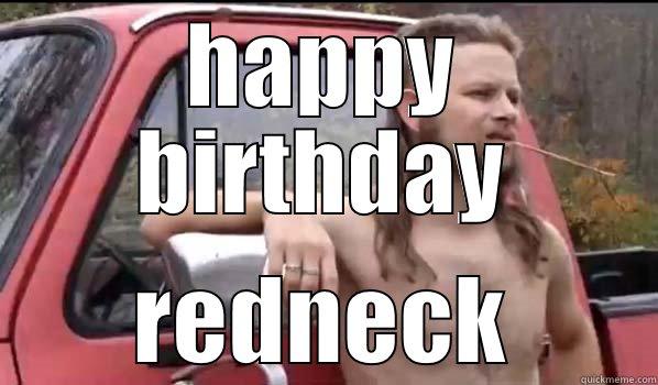 HAPPY BIRTHDAY  Almost Politically Correct Redneck