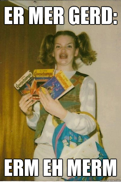 Er mer gerd: erm eh merm  BERKS