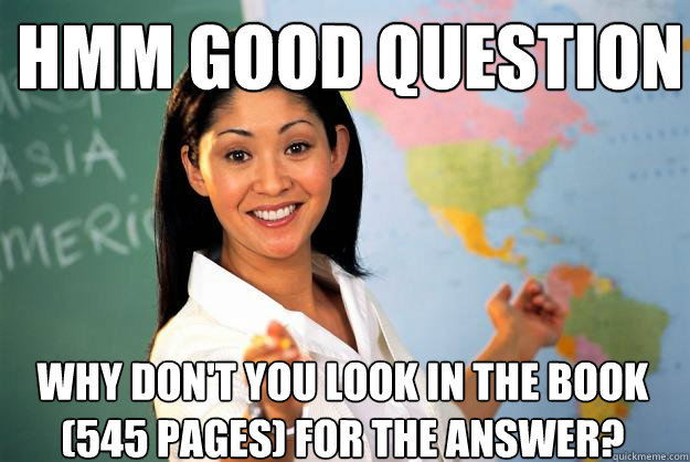 hmm good question why don't you look in the book (545 pages) for the answer?  Unhelpful High School Teacher