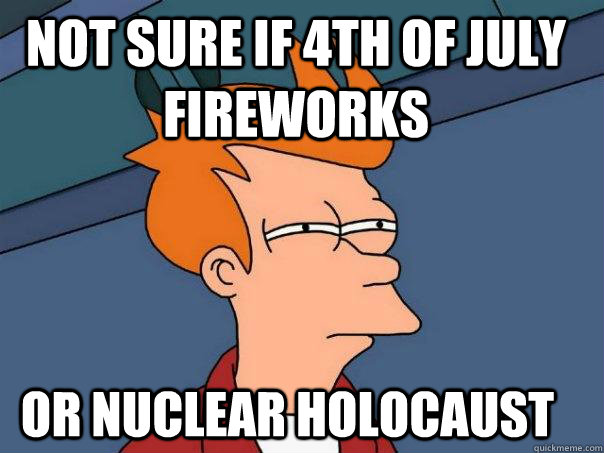 NOT SURE IF 4TH OF JULY fireworks OR NUCLEAR HOLOCAUST  Futurama