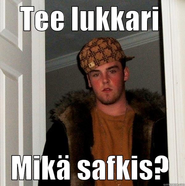 TEE LUKKARI MIKÄ SAFKIS? Scumbag Steve