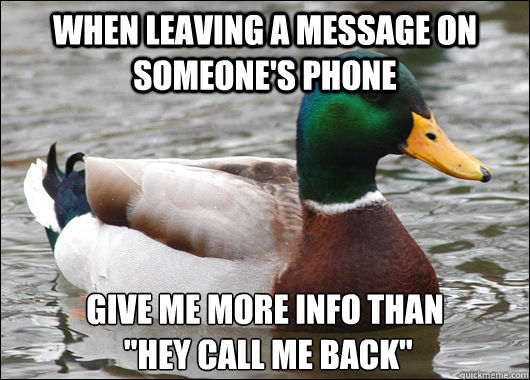 When leaving a message on someone's phone Give me more info than
 