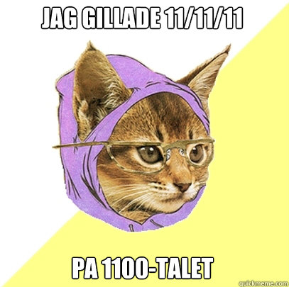 Jag gillade 11/11/11 Pa 1100-talet  Hipster Kitty