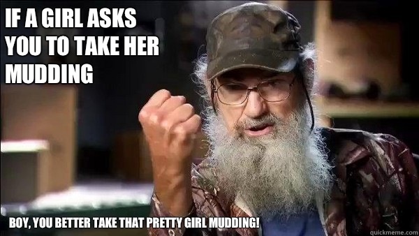 If a girl asks you to take her mudding Boy, you better take that pretty girl mudding!      