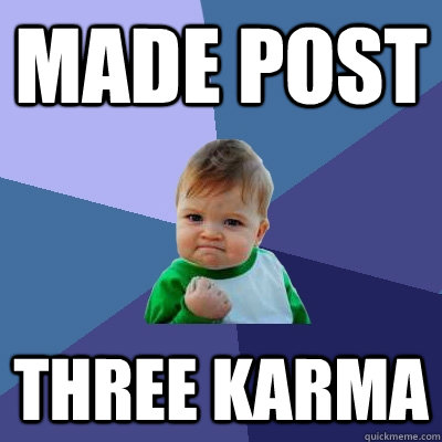 Made Post Three Karma  Success Kid