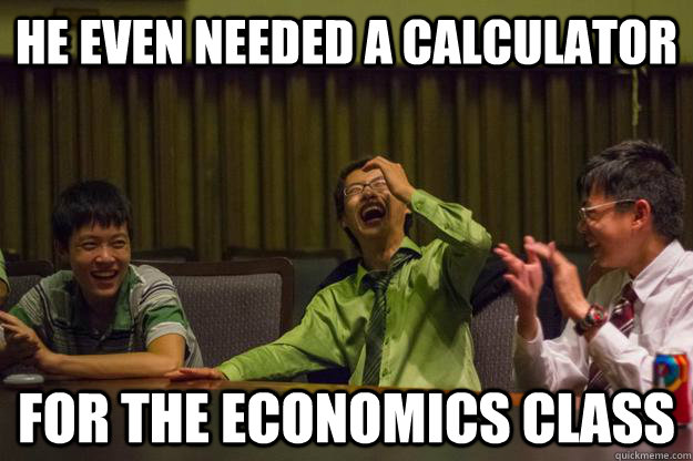 He even needed a calculator For the economics class  Mocking Asian
