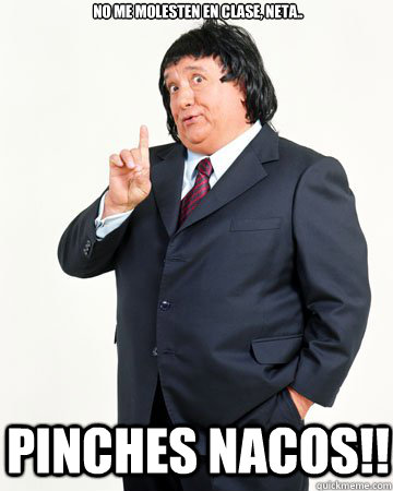 No me molesten en clase, neta.. pinches nacos!!  
