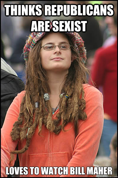 Thinks Republicans are sexist loves to watch Bill Maher - Thinks Republicans are sexist loves to watch Bill Maher  College Liberal