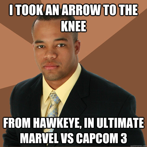 I took an arrow to the knee from hawkeye, in ultimate marvel vs capcom 3  Successful Black Man
