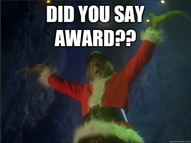 Did you say award??   The Grinch