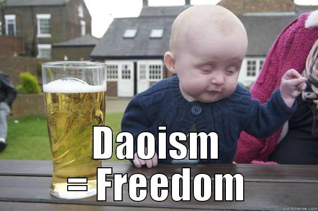  DAOISM = FREEDOM drunk baby