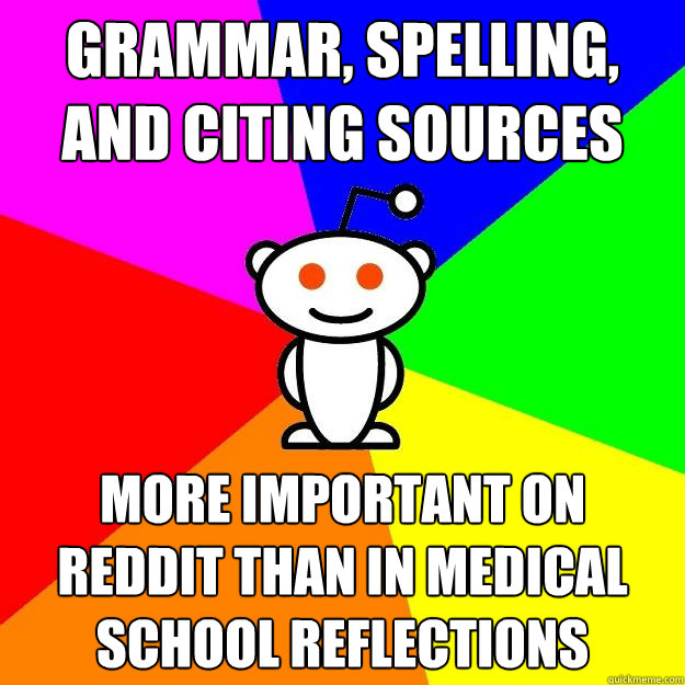 Grammar, spelling, and Citing sources More important on reddit than in medical school reflections  Reddit Alien
