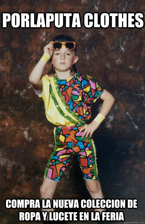 Porlaputa Clothes Compra la nueva coleccion de ropa y lucete en la feria  80s Retro Hipster Kid
