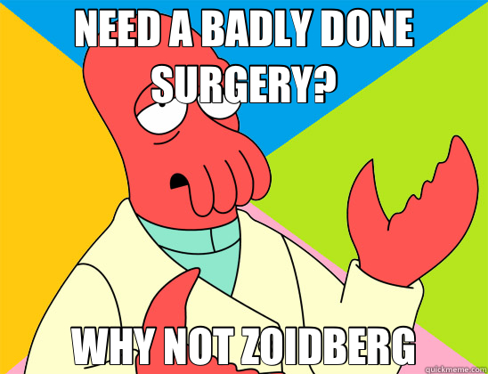 NEED A BADLY DONE SURGERY? WHY NOT ZOIDBERG  Futurama Zoidberg 
