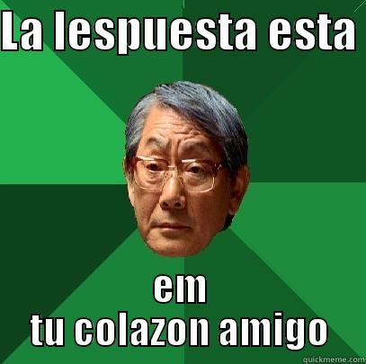 LA LESPUESTA ESTA  EM TU COLAZON AMIGO High Expectations Asian Father