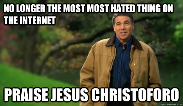 no longer the most most hated thing on the internet praise jesus christoforo  Rick perry