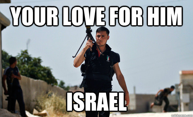 your love for him israel - your love for him israel  Ridiculously Photogenic Syrian Rebel Fighter