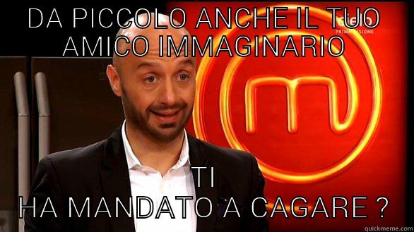 DA PICCOLO ANCHE IL TUO AMICO IMMAGINARIO TI HA MANDATO A CAGARE ? Misc