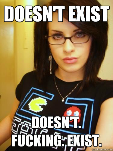 doesn't exist doesn't. fucking. exist.  Cool Chick Carol