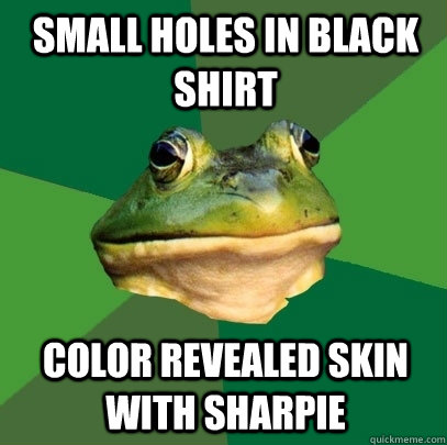 small holes in black shirt  color revealed skin with sharpie  Foul Bachelor Frog