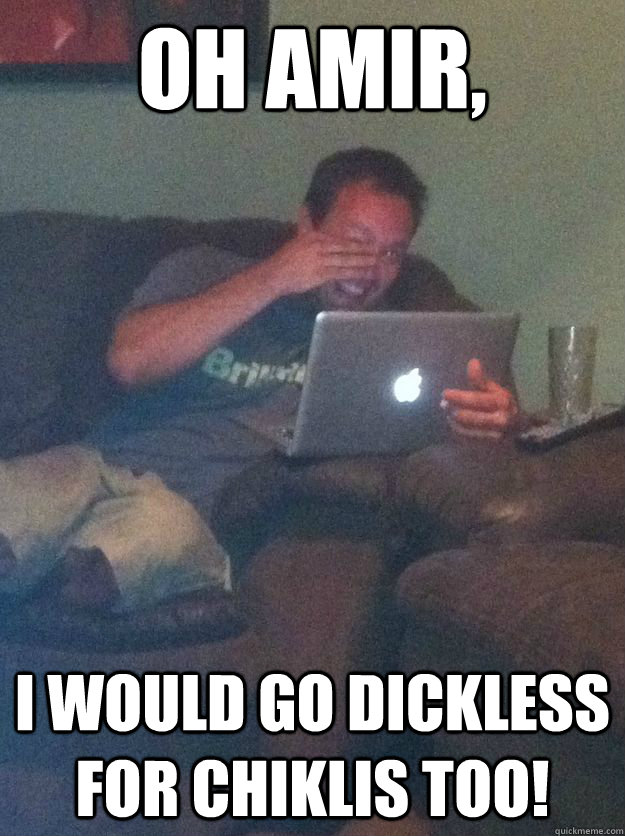 Oh Amir, I would go dickless for chiklis too!  Meme-discovering dad walking dead