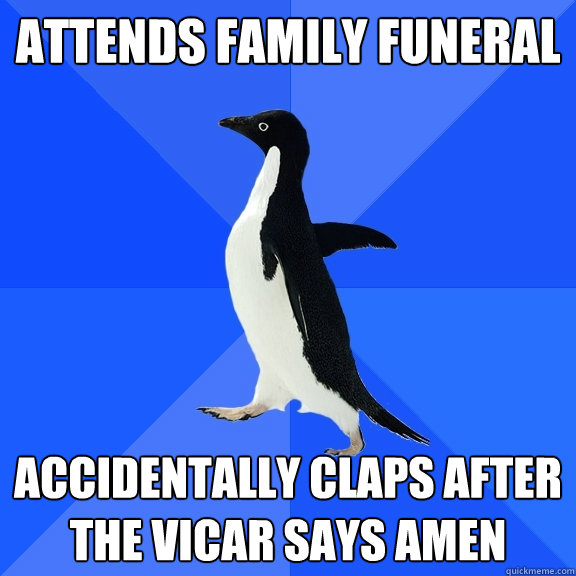 Attends family funeral accidentally claps after the vicar says amen  Socially Awkward Penguin