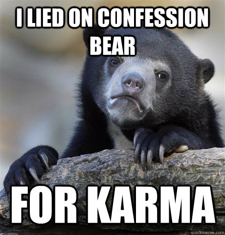 I lied on confession bear For Karma  Confession Bear